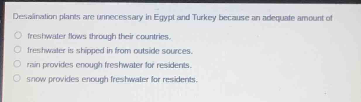 desalination plants are unnecessary in egypt and turkey because an adeq…