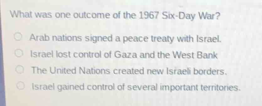 what was one outcome of the 1967 six - day war? arab nations signed a p…