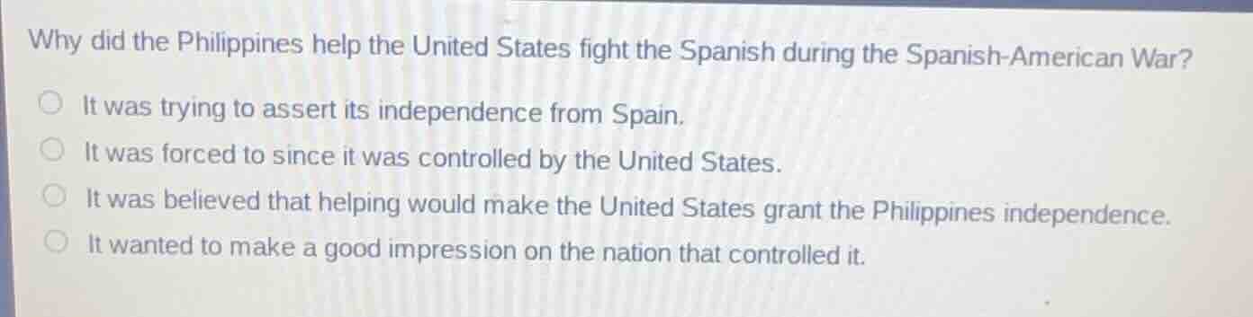 why did the philippines help the united states fight the spanish during…