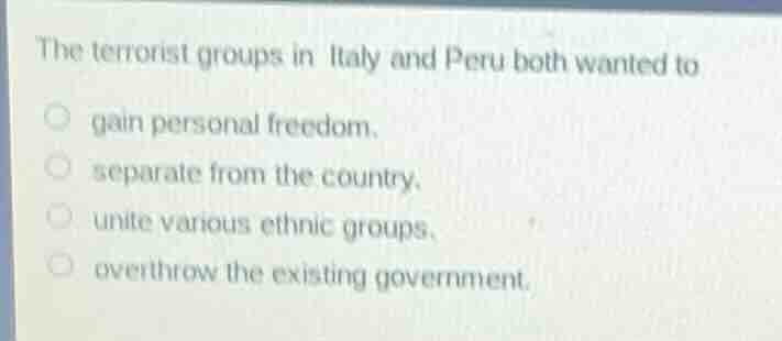 the terrorist groups in italy and peru both wanted to gain personal fre…