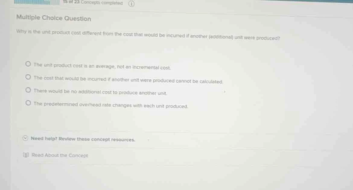 multiple choice question why is the unit product cost different from th…