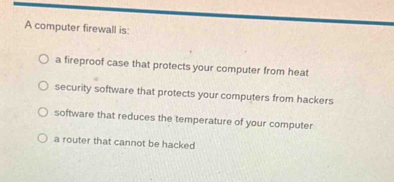 a computer firewall is: a fireproof case that protects your computer fr…