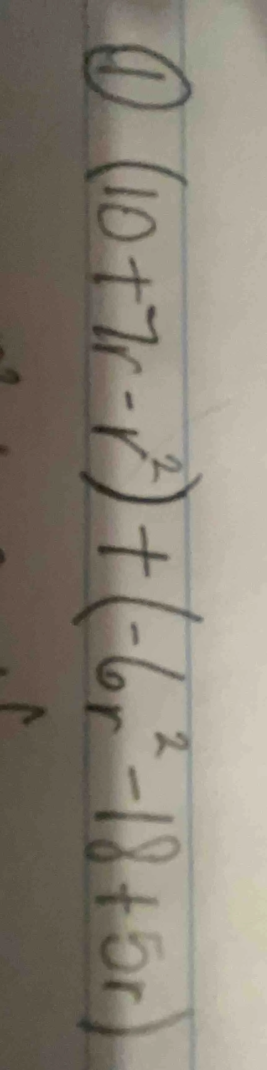 (10 + 2r - r²) + (1 - 6r² - 18 + 5r)