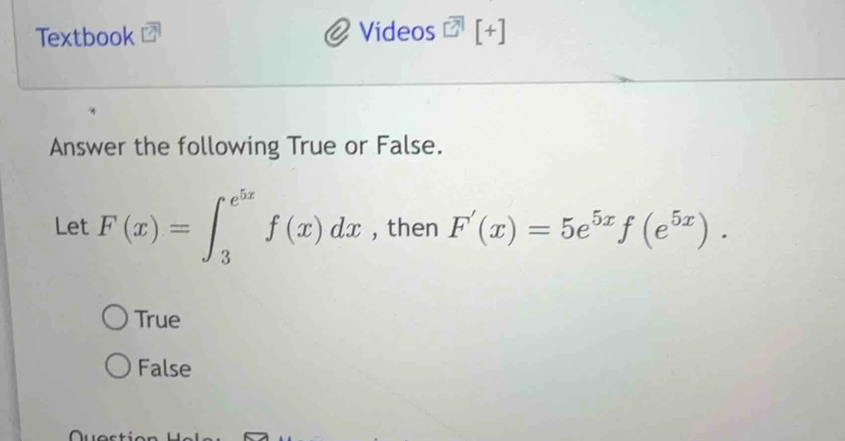 answer the following true or false. let $f(x)=\\int_{3}^{e^{5x}}f(x)dx$…