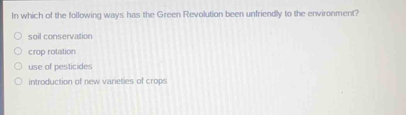 in which of the following ways has the green revolution been unfriendly…