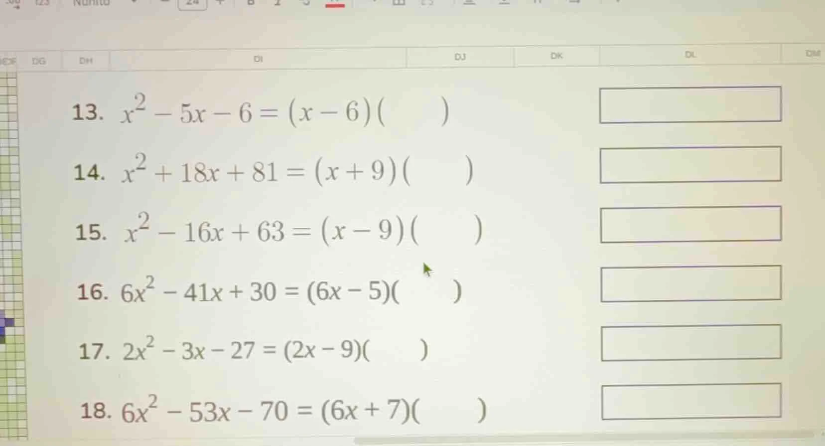 13. $x^2 - 5x - 6 = (x - 6)(quad)$ 14. $x^2 + 18x + 81 = (x + 9)(quad)$…
