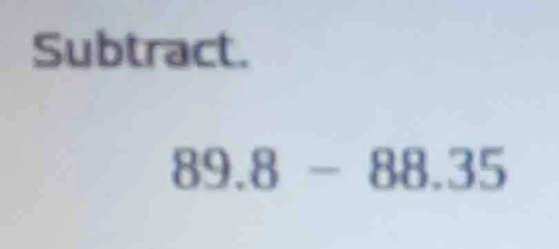 subtract. 89.8 - 88.35