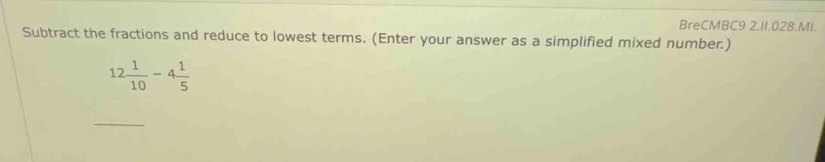 subtract the fractions and reduce to lowest terms. (enter your answer a…
