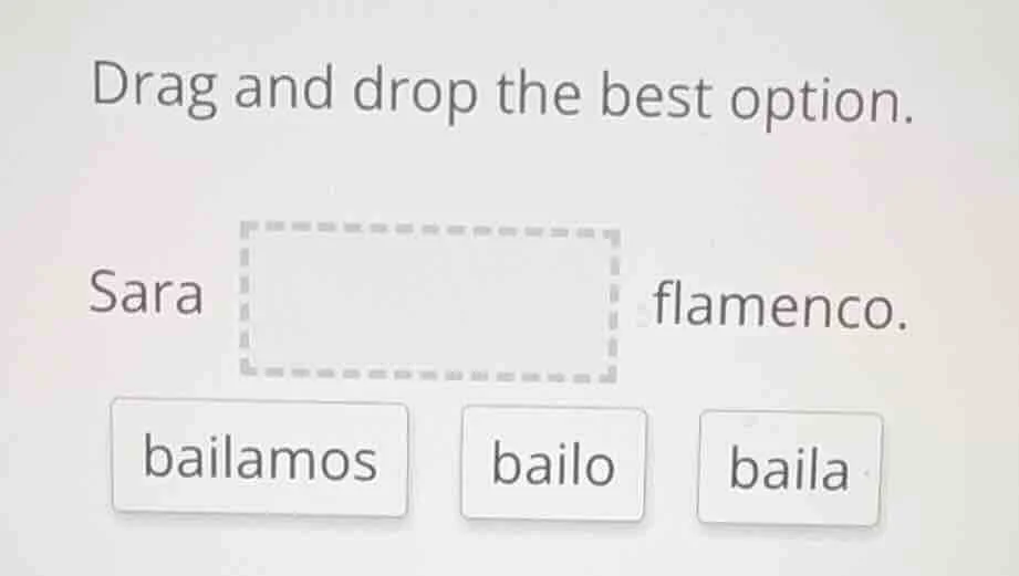 drag and drop the best option. sara flamenco. bailamos bailo baila