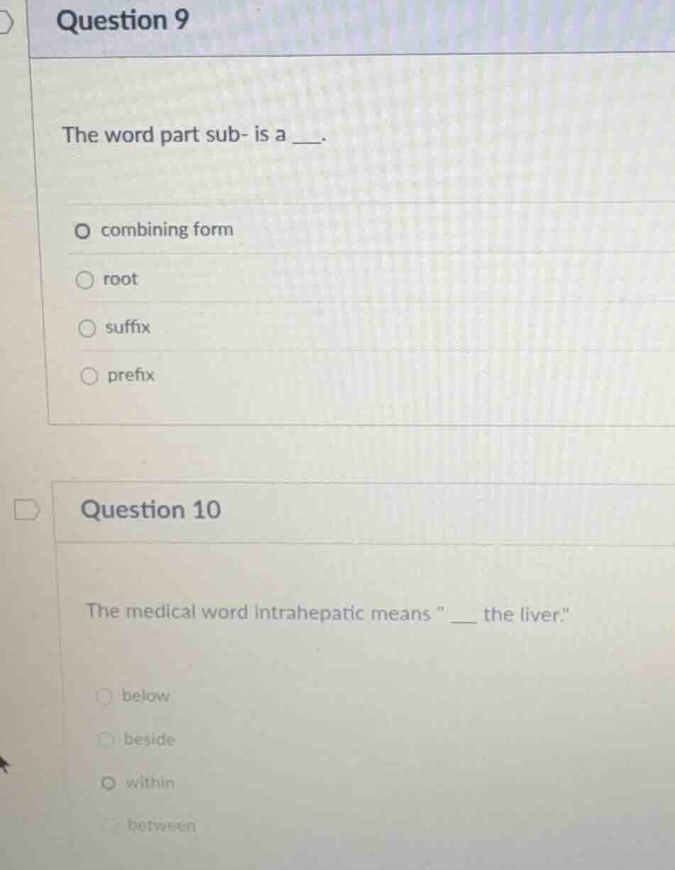question 9 the word part sub- is a __. - combining form - root - suffix…