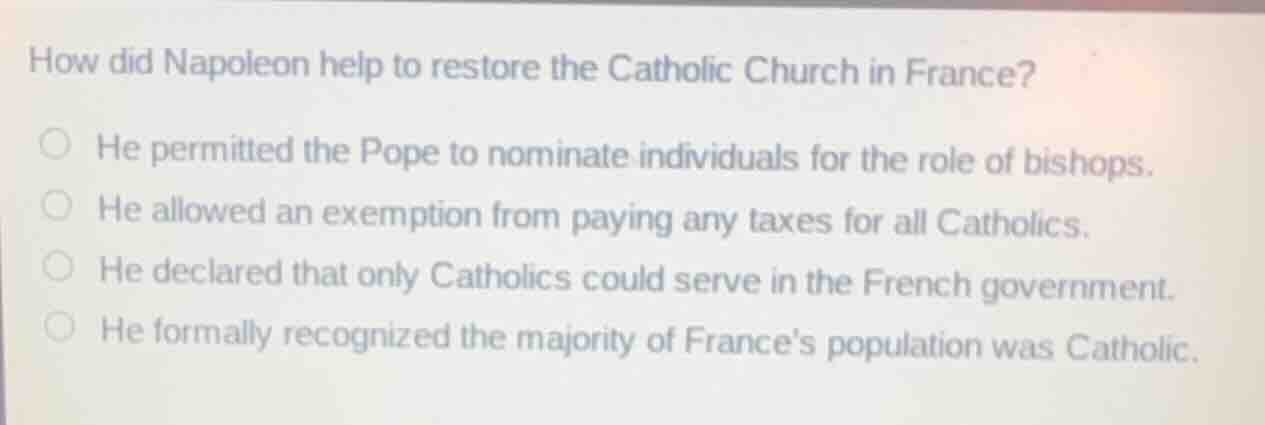 how did napoleon help to restore the catholic church in france? he perm…