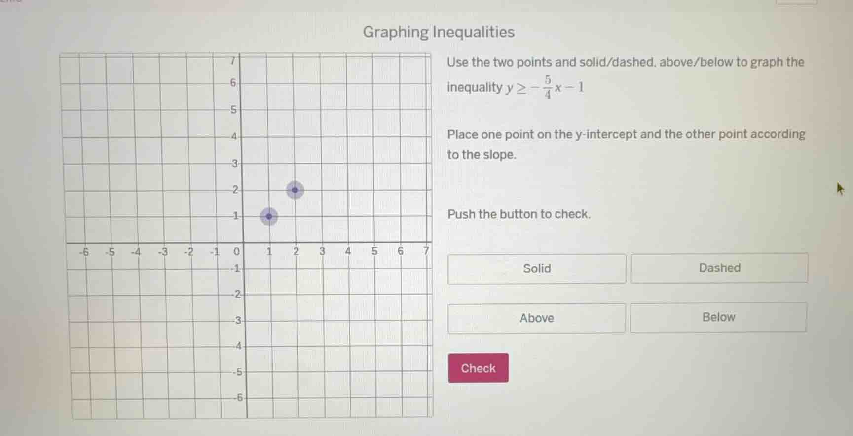 graphing inequalities use the two points and solid/dashed, above/below …