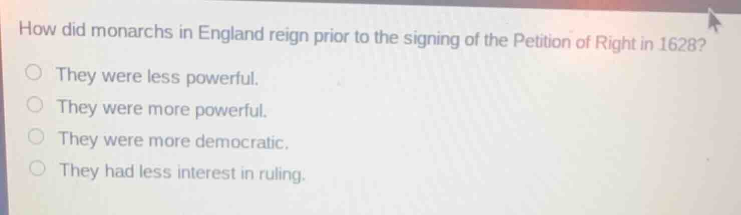 how did monarchs in england reign prior to the signing of the petition …