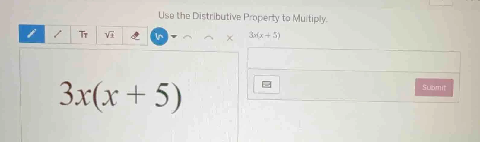 use the distributive property to multiply. 3x(x+5)