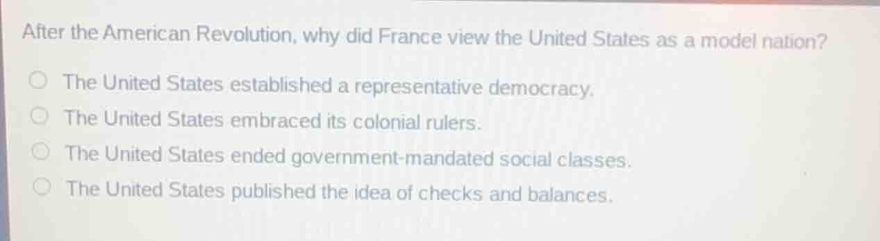 after the american revolution, why did france view the united states as…