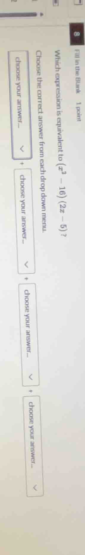 fill in the blank 1 point which expression is equivalent to ((x^2 - 16)…