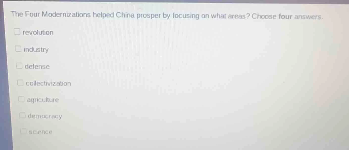 the four modernizations helped china prosper by focusing on what areas?…