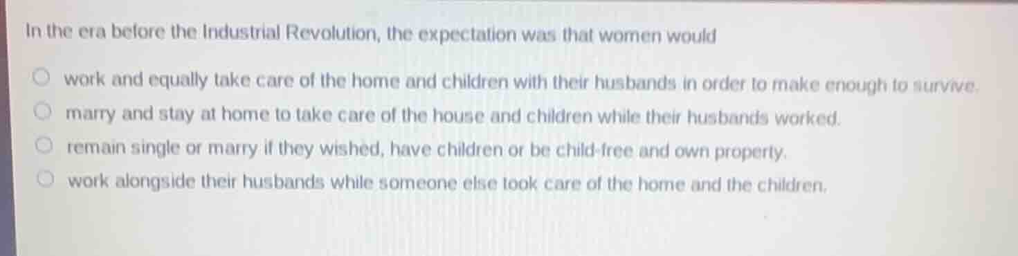 in the era before the industrial revolution, the expectation was that w…