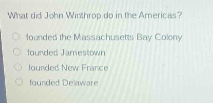 what did john winthrop do in the americas? founded the massachusetts ba…