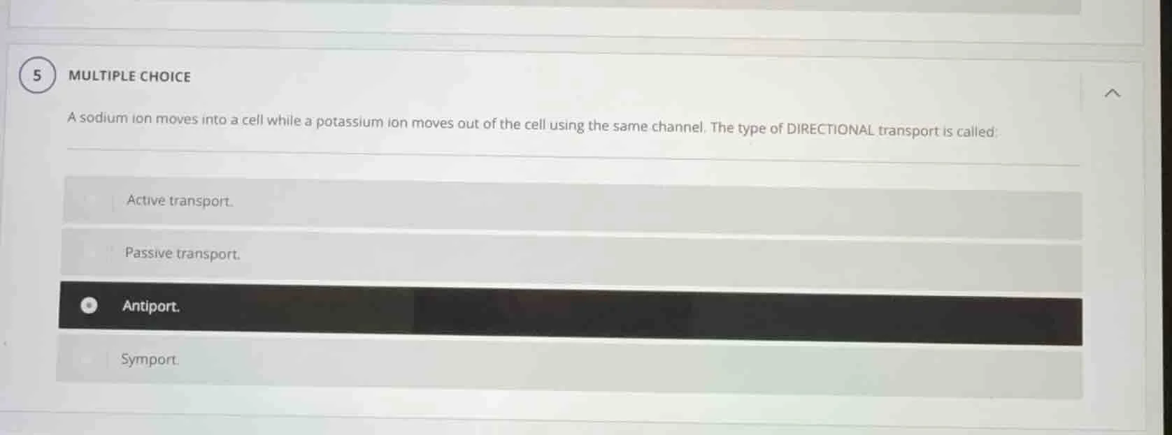 a sodium ion moves into a cell while a potassium ion moves out of the c…