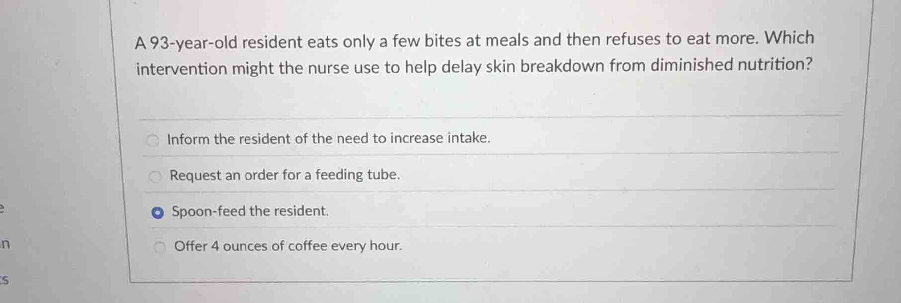 a 93-year-old resident eats only a few bites at meals and then refuses …