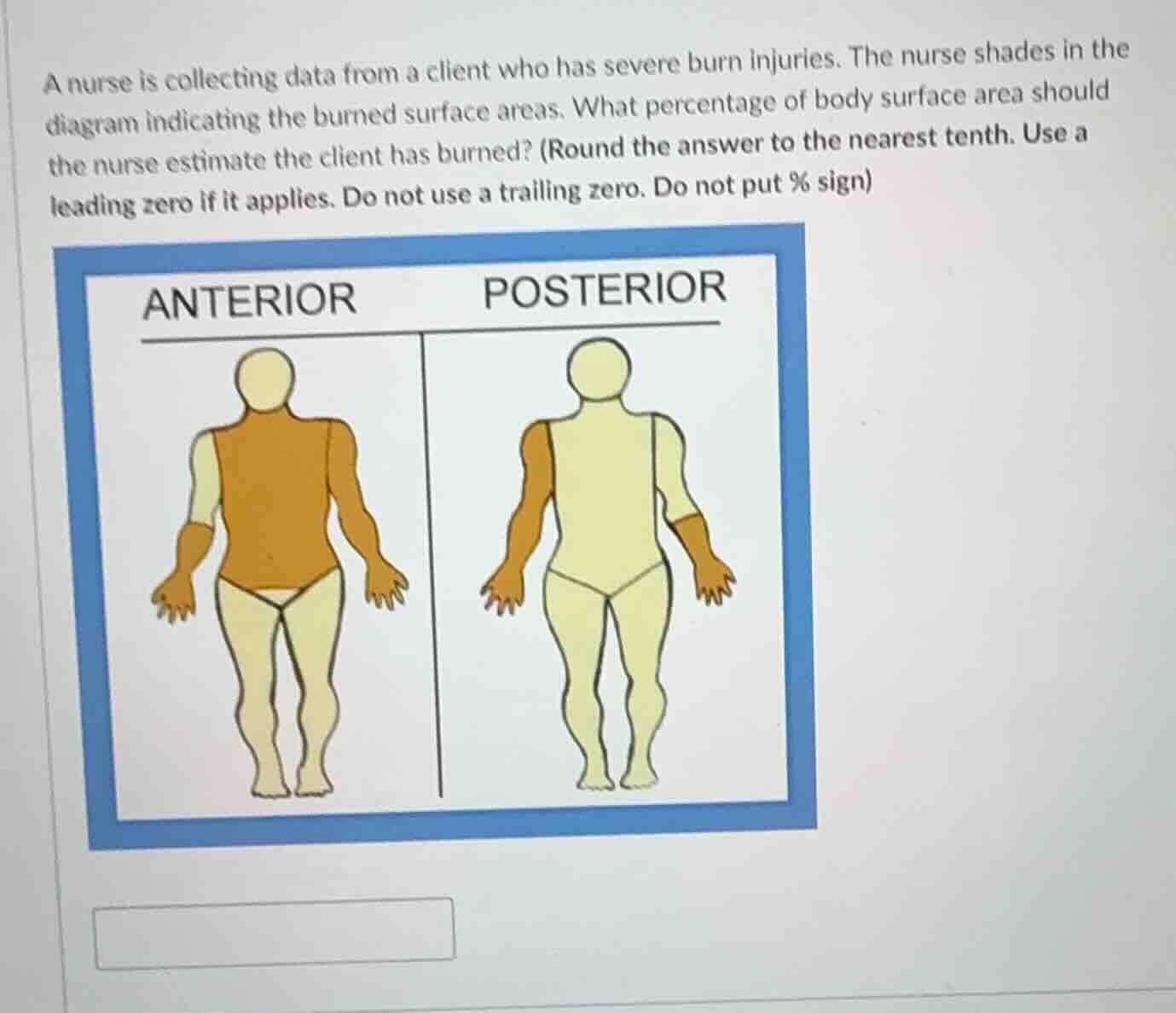a nurse is collecting data from a client who has severe burn injuries. …