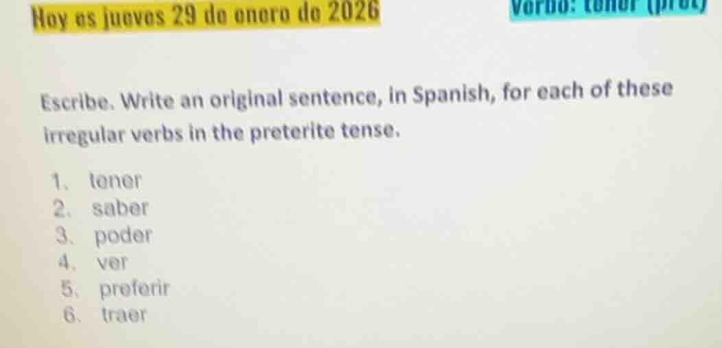 hoy es jueves 29 de enero de 2026 verbo: tener (pret) escribe. write an…
