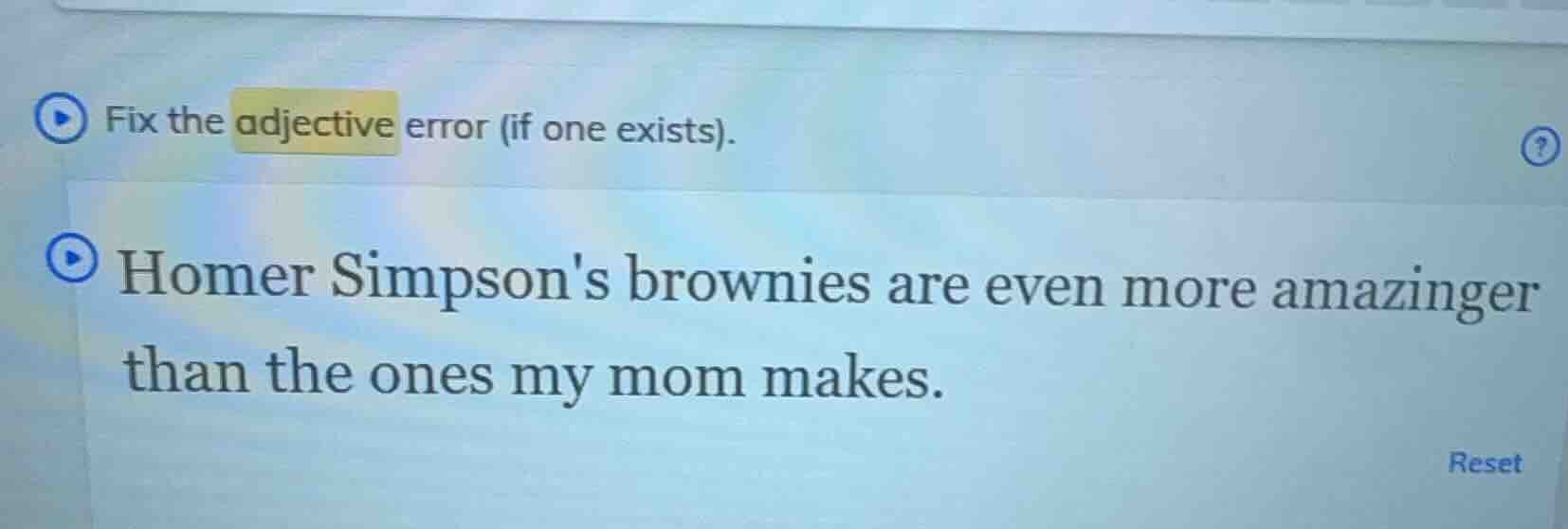 fix the adjective error (if one exists). homer simpsons brownies are ev…