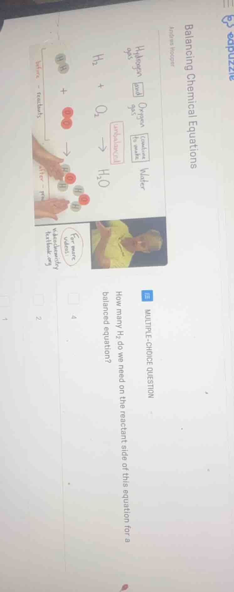 balancing chemical equations multiple-choice question how many h₂ do we…