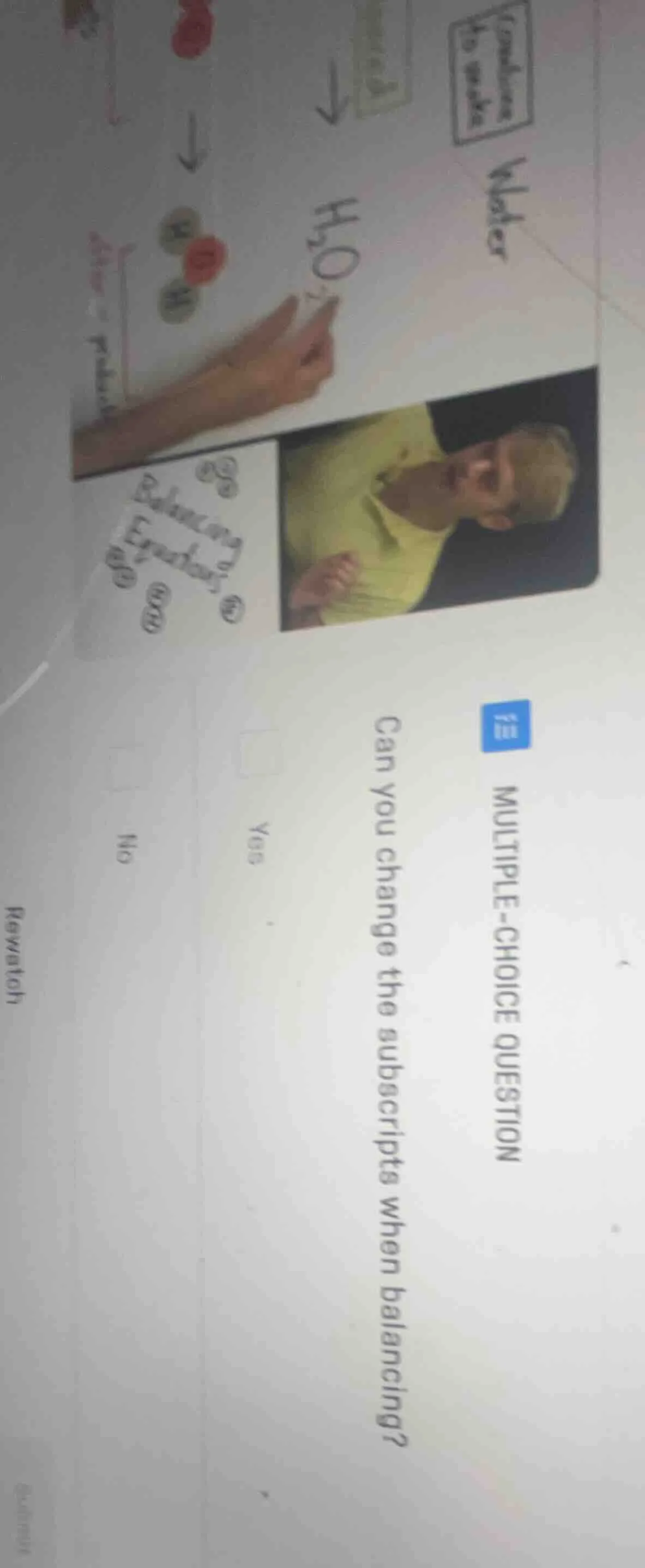 multiple - choice question can you change the subscripts when balancing…