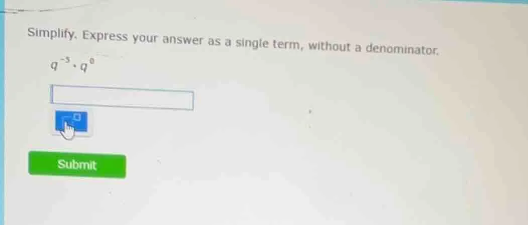 simplify. express your answer as a single term, without a denominator. …