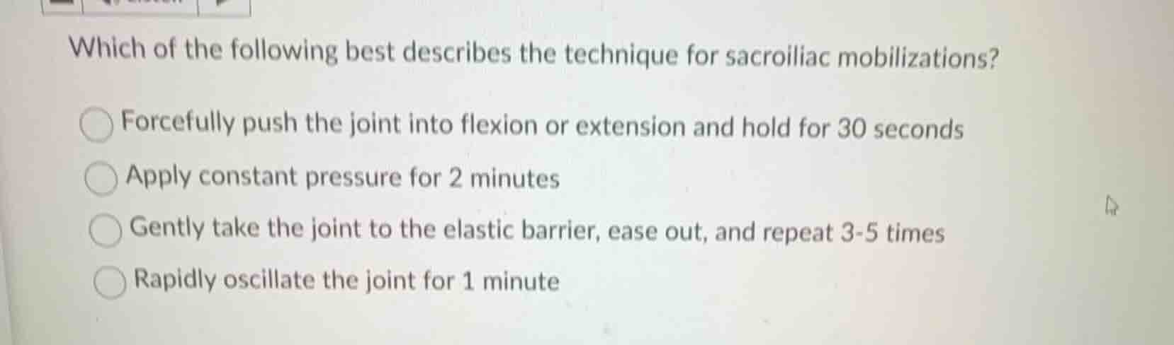 which of the following best describes the technique for sacroiliac mobi…