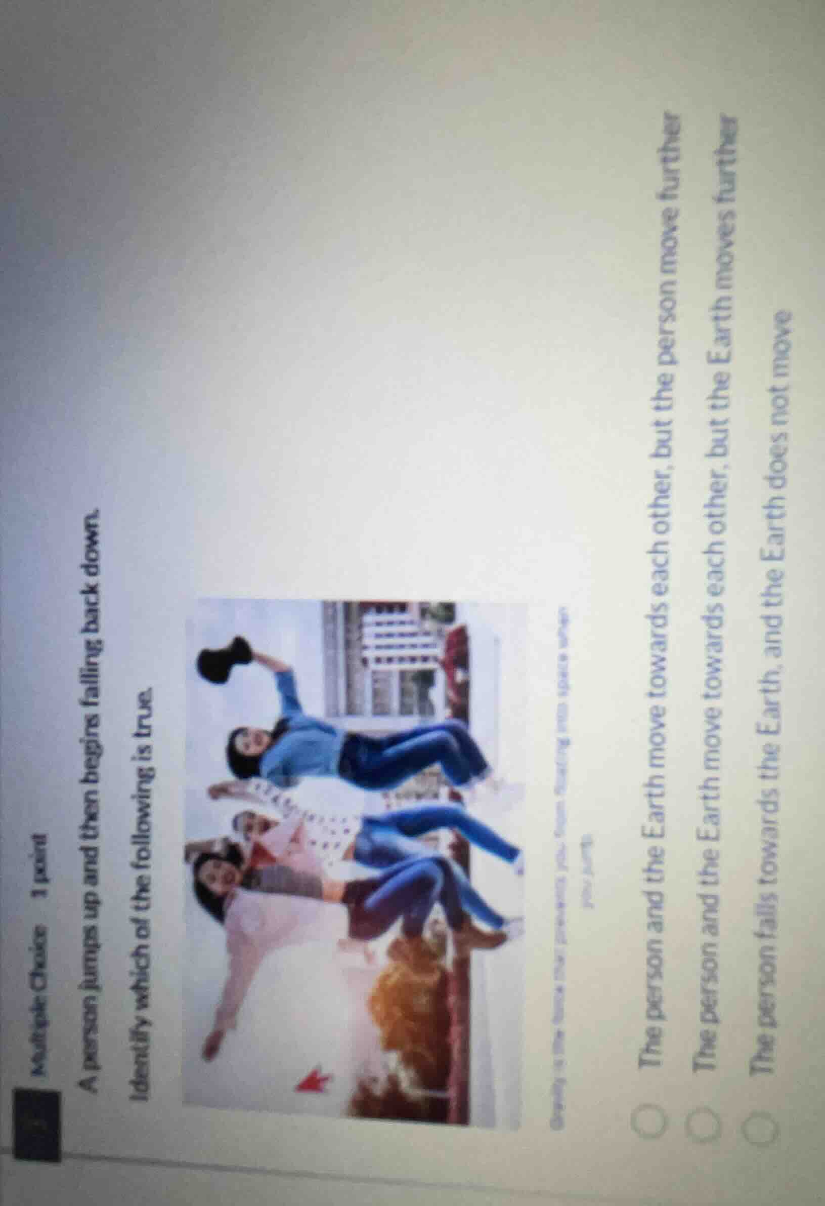 multiple choice 1 point a person jumps up and then begins falling back …