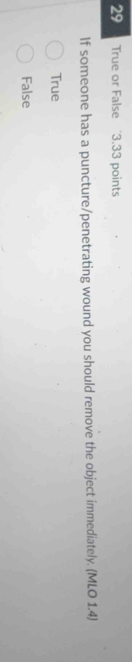 29 true or false 3.33 points if someone has a puncture/penetrating woun…