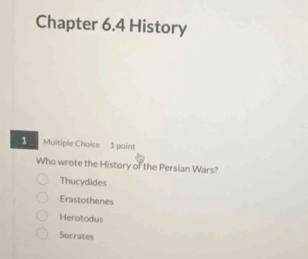 chapter 6.4 history 1 multiple choice 1 point who wrote the history of …