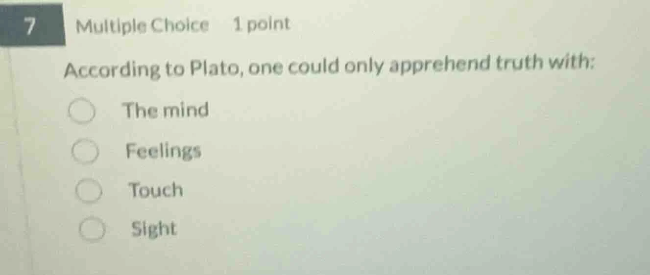 7 multiple choice 1 point according to plato, one could only apprehend …