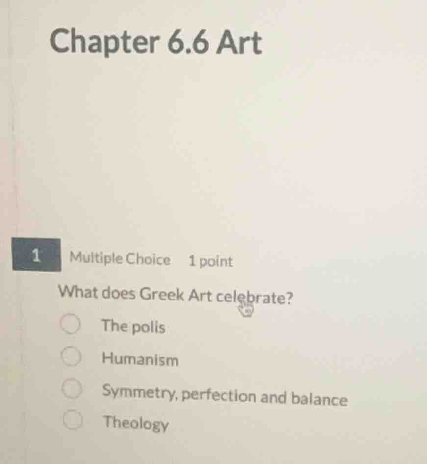 chapter 6.6 art 1 multiple choice 1 point what does greek art celebrate…