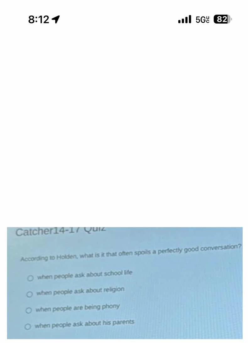 catcher14-17 quiz according to holden, what is it that often spoils a p…