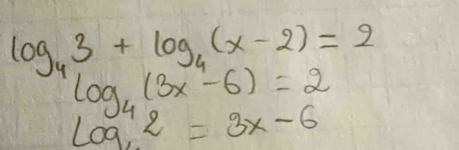 $$log_{4}3 + log_{4}(x - 2) = 2$$ $$log_{4}(3x - 6) = 2$$ $$log_{4}2 = …