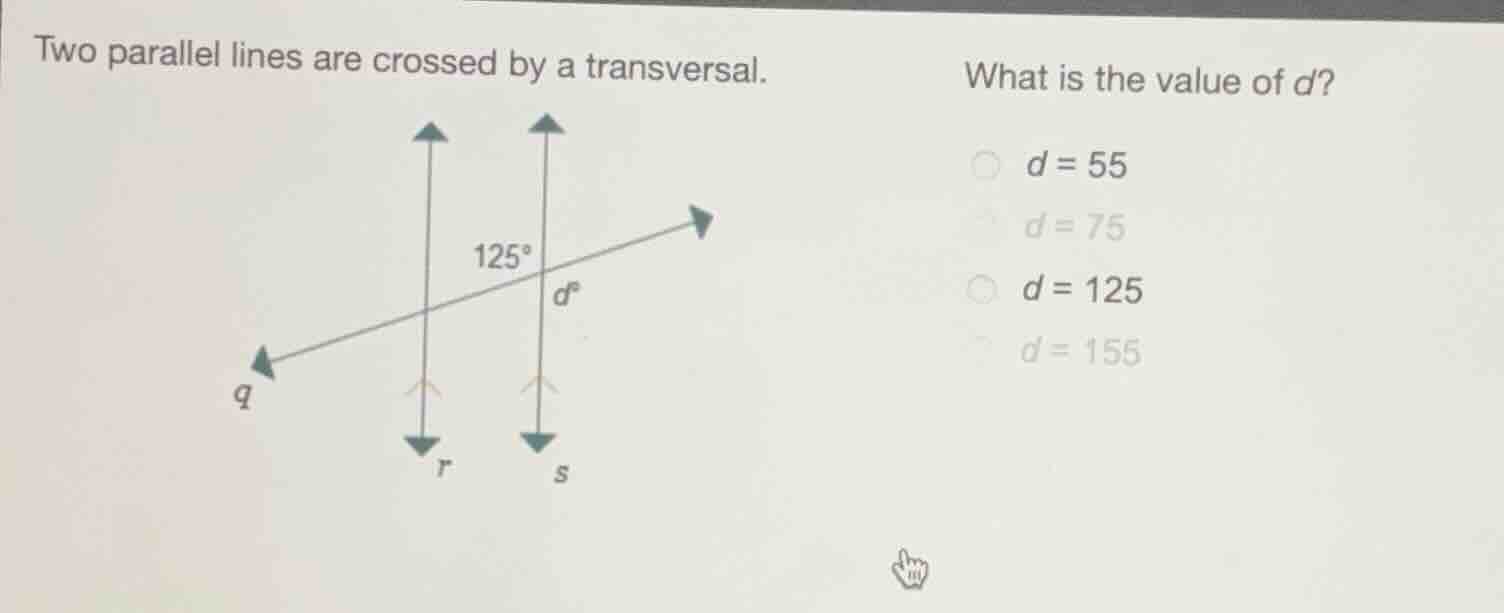 two parallel lines are crossed by a transversal. what is the value of d…