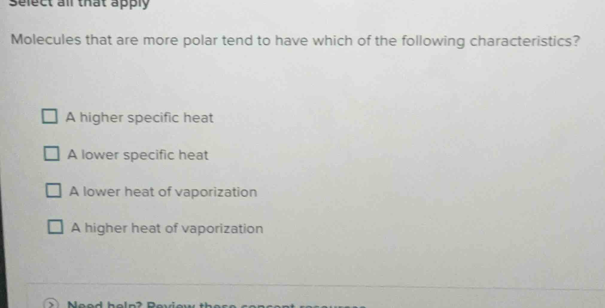 select all that apply molecules that are more polar tend to have which …