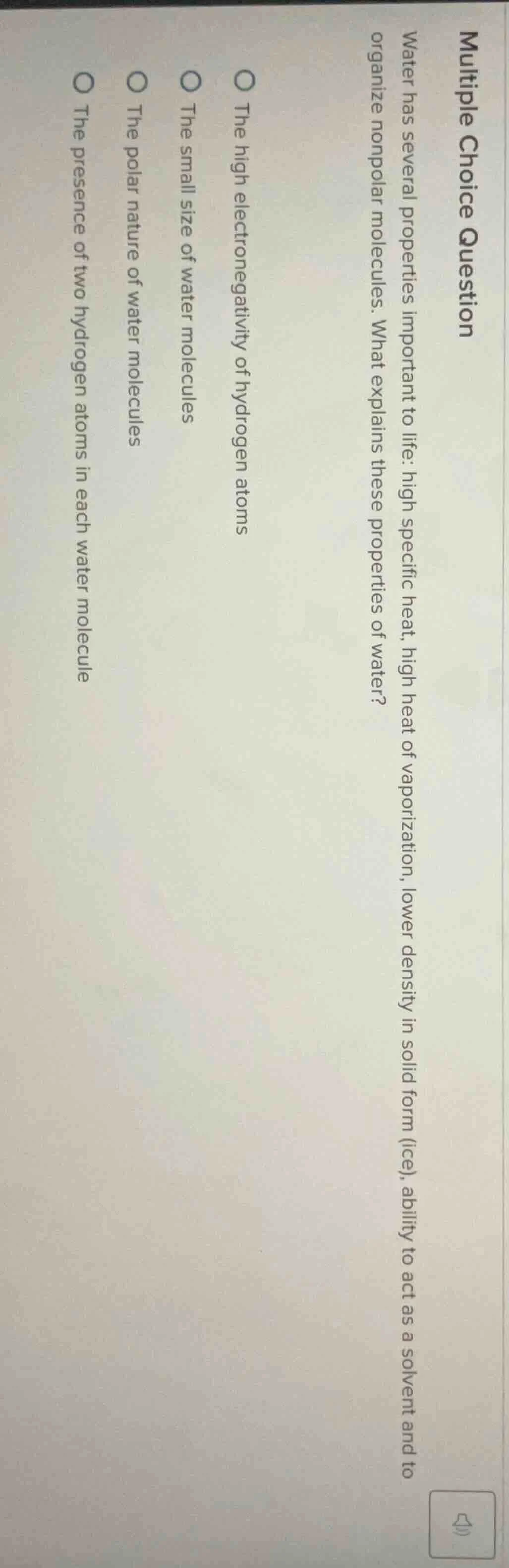 multiple choice question water has several properties important to life…