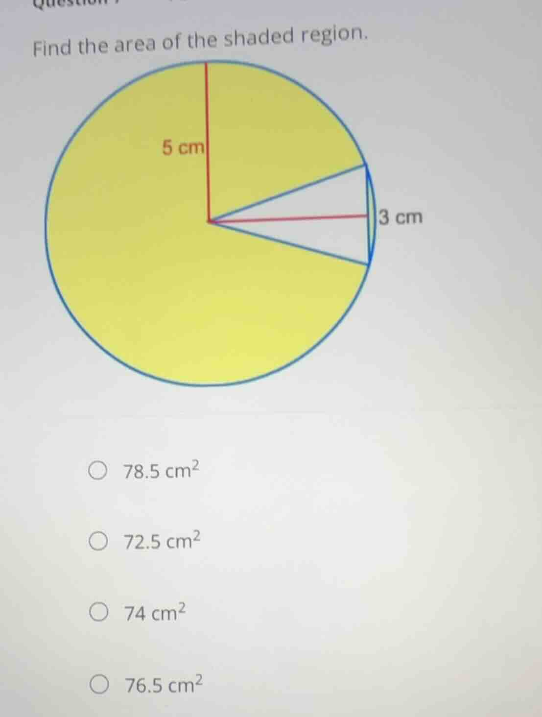 find the area of the shaded region. 5 cm 3 cm \\( 78.5\\space cm^2 \\) …