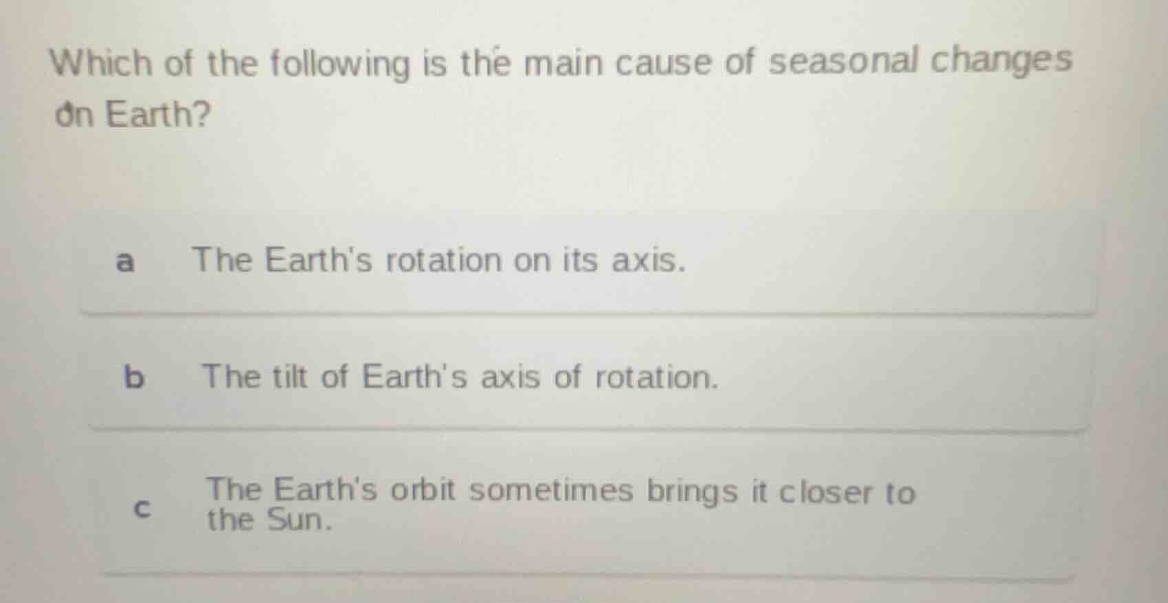 which of the following is the main cause of seasonal changes on earth? …