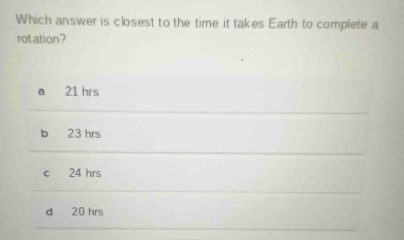 which answer is closest to the time it takes earth to complete a rotati…