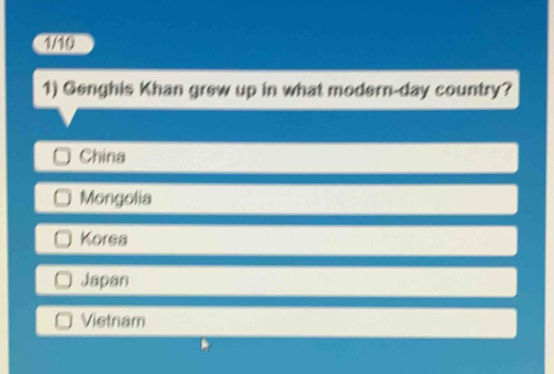 1/10 1) genghis khan grew up in what modern - day country? □ china □ mo…