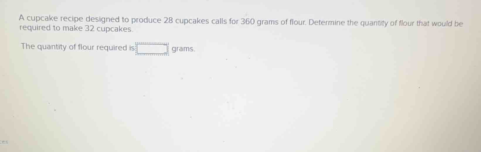 a cupcake recipe designed to produce 28 cupcakes calls for 360 grams of…