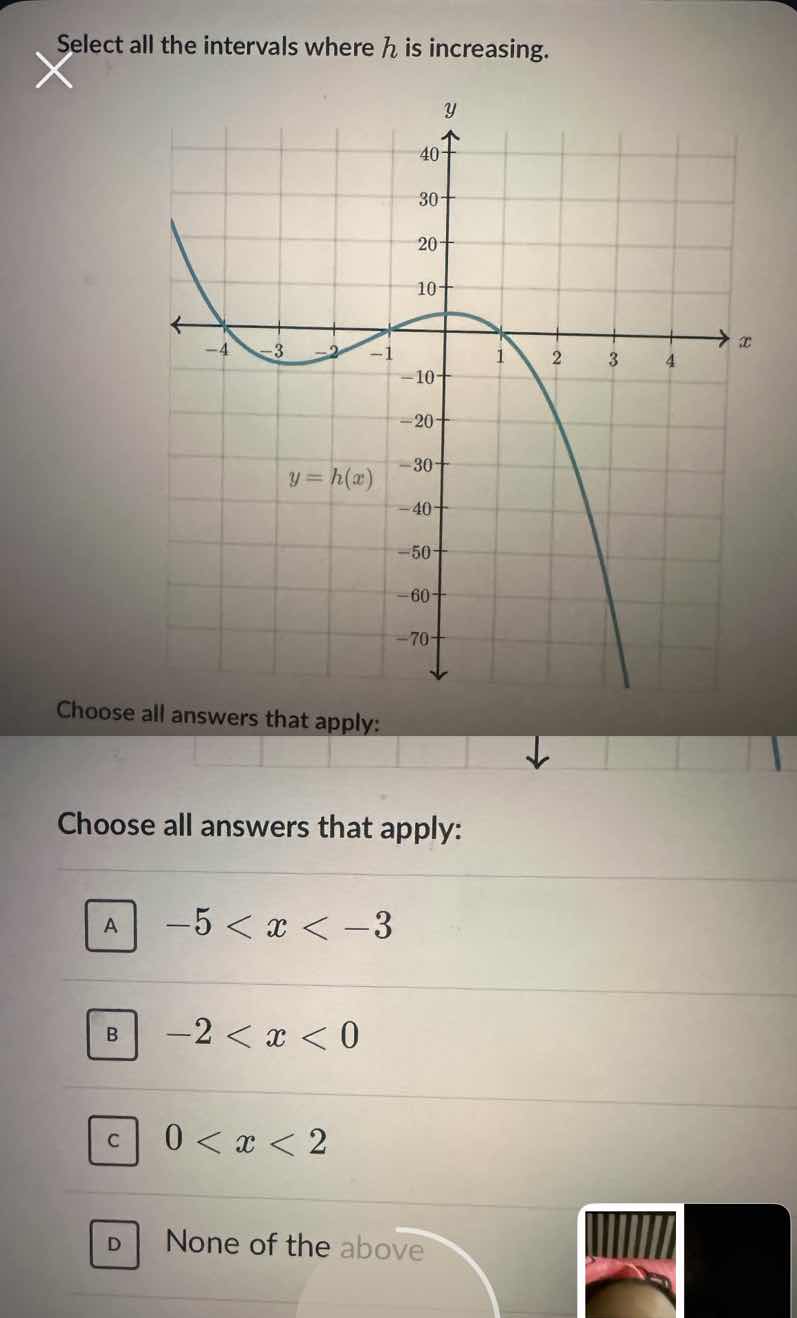 select all the intervals where h is increasing. y 40 30 20 10 -4 -3 -2 …