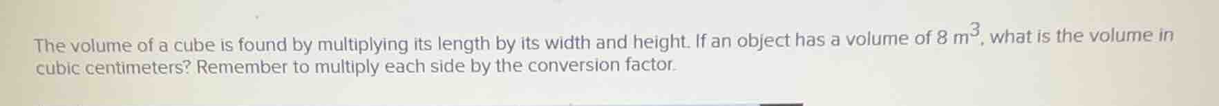 the volume of a cube is found by multiplying its length by its width an…