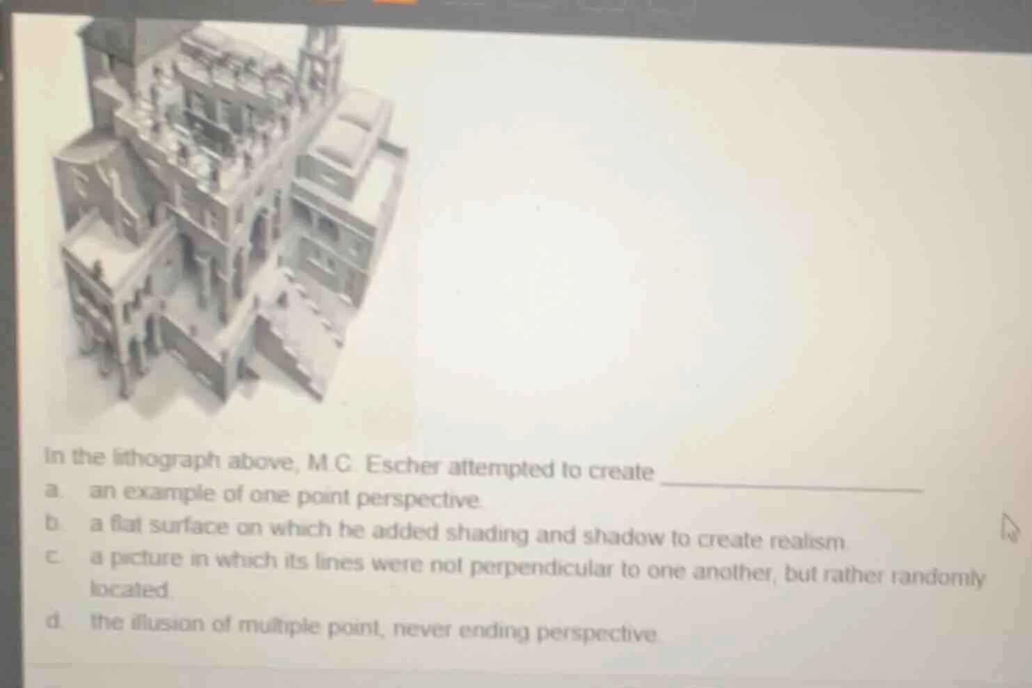 in the lithograph above, m.c. escher attempted to create a. an example …